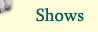 Shows